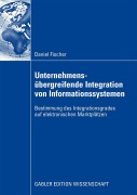 Cover-Bild zum Titel 'Unternehmensübergreifende Integration von Informationssystemen' von 'Daniel Fischer'