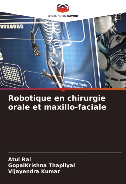 Robotique en chirurgie orale et maxillo-faciale - Atul Rai, Gopalkrishna Thapliyal, Vijayendra Kumar