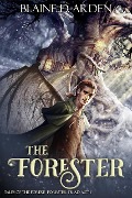 Cover-Bild zum Titel 'The Forester: Forester Triad Act One (Tales of the Forest, #1)' von 'Blaine D. Arden'