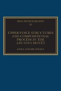Cover-Bild zum Titel 'Upper-Voice Structures and Compositional Process in the Ars Nova Motet' von 'Anna Zayaruznaya'
