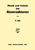 Cover-Bild zum Titel 'Physik und Technik der Atomreaktoren' von 'Ferdinand Cap'