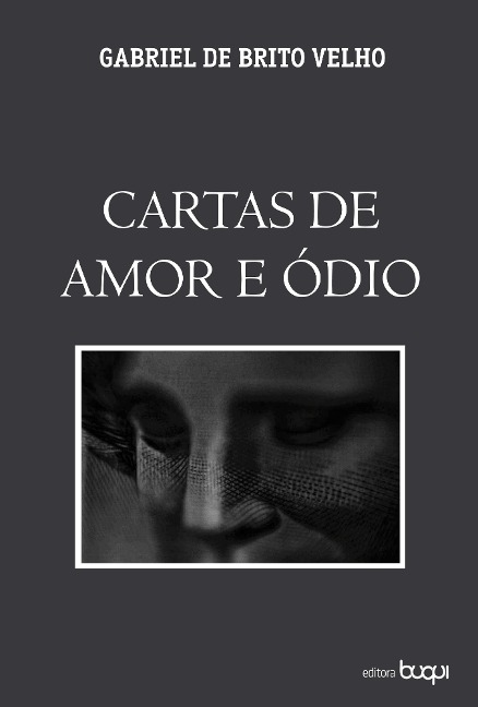 Cartas de amor e ódio - Gabriel de Brito Velho