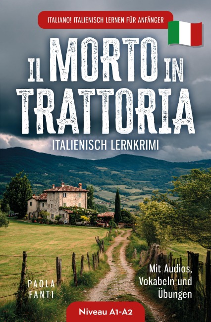 Italiano! Italienisch lernen für Anfänger | Lernkrimi Italienisch A1-A2 | Il morto in trattoria | Mit Audios, Vokabeln und Übungen - Paola Fanti