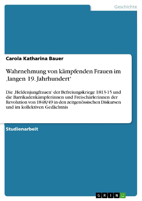 Wahrnehmung von kämpfenden Frauen im ,langen 19. Jahrhundert' - Carola Katharina Bauer