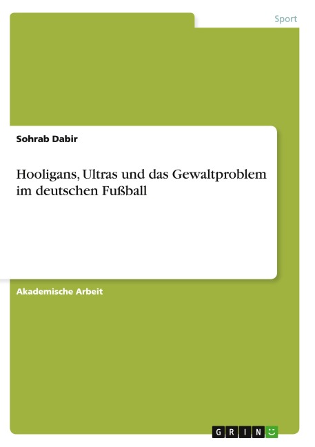 Hooligans, Ultras und das Gewaltproblem im deutschen Fußball - Sohrab Dabir