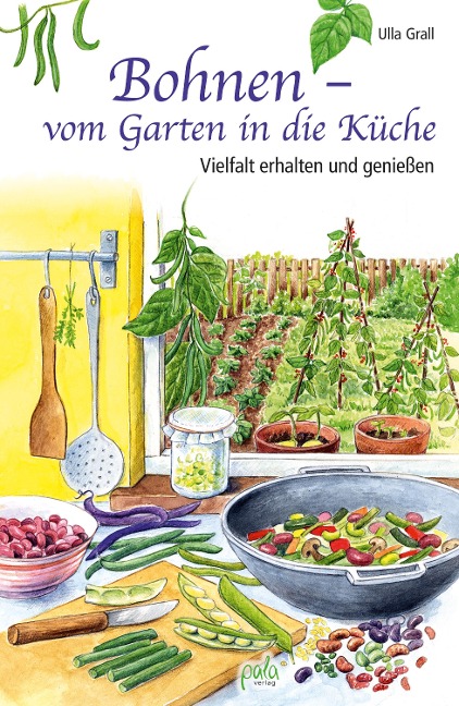 Bohnen - vom Garten in die Küche - Ulla Grall