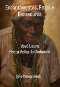 Cover-Bild zum Titel 'Encantamentos, Rezas E Benzeduras' von 'Vovó Laura de Umbanda'