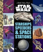 Cover-Bild zum Titel 'Starships, Speeders & Space Stations (Star Wars)' von 'Golden Books'