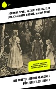 Cover-Bild zum Titel 'Die meistgeliebten Klassiker für junge Leserinnen' von 'Johanna Spyri, Josephine Siebe, Emmy Von Rhoden, Else Wildhagen, Suze La Chapelle-Roobol'