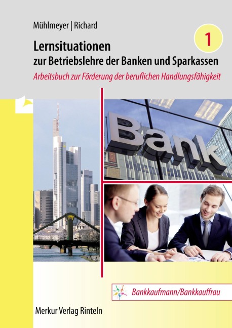 Lernsituationen zur Betriebslehre der Banken und Sparkassen Band 1 - Jürgen Mühlmeyer, Willi Richard