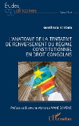 Cover-Bild zum Titel 'L'anatomie de la tentative de renversement du régime constitutionnel en droit congolais' von 'Betu Kambulu'