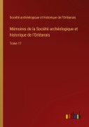 Cover-Bild zum Titel 'Mémoires de la Société archéologique et historique de l'Orléanais' von 'Société archéologique et historique de l'Orléanais'