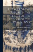 Cover-Bild zum Titel 'The War of the Future in the Light of the Lessons of the World War' von ''