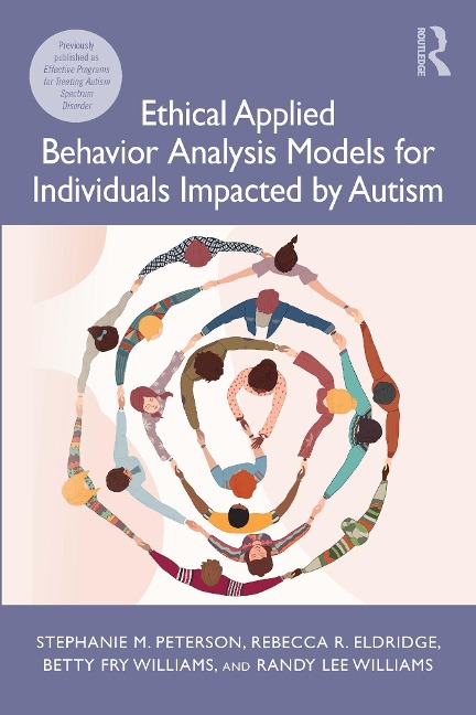 Ethical Applied Behavior Analysis Models for Individuals Impacted by Autism - Stephanie Peterson, Betty Fry Williams, Randy Lee Williams, Rebecca Eldridge