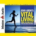 John Abdo's Vital Living from the Inside Out Lib/E: A Mind/Body System for Total Wellness - John Abdo