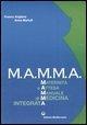 M.A.M.M.A. Maternità e attesa. Manuale di medicina integrata - Franco Anglana, Anna Martufi
