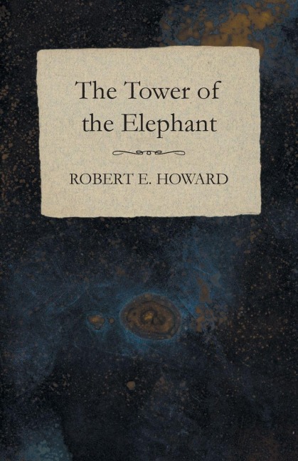 The Tower of the Elephant - Robert E. Howard