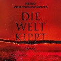 Cover-Bild zum Titel 'Die Welt kippt' von 'Heiko von Tschischwitz'