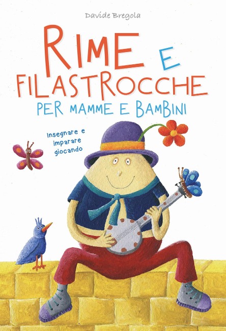 Rime e filastrocche per mamme e per bambini. Insegnare e imparare giocando - Davide Bregola