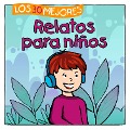 Los 30 Mejores Relatos para Niños - Florian Lamp, Marco Sumfleth