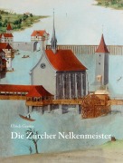 Cover-Bild zum Titel 'Die Zürcher Nelkenmeister' von 'Ulrich Gerster'