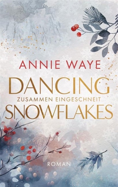 Dancing Snowflakes: Zusammen eingeschneit - Annie C. Waye