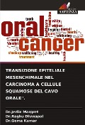 Cover-Bild zum Titel 'TRANSIZIONE EPITELIALE MESENCHIMALE NEL CARCINOMA A CELLULE SQUAMOSE DEL CAVO ORALE".' von 'Jerlin Margret, Raghu Dhanapal, Goma Kumar'
