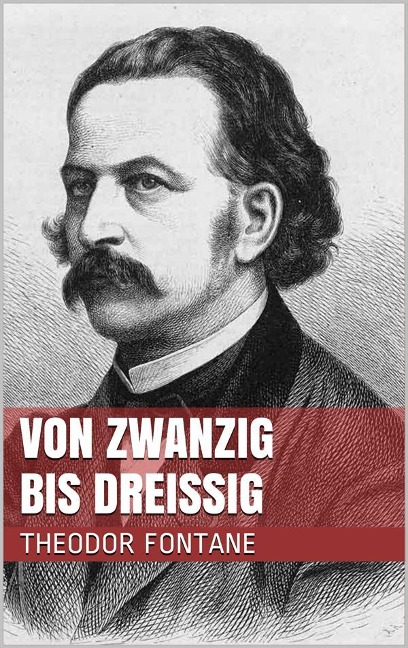 Von Zwanzig bis Dreißig - Theodor Fontane