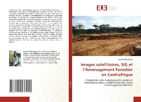 Images satellitaires, SIG et l¿Aménagement Forestier en Centrafrique - Evariste Mbayelao