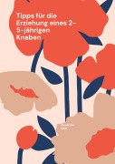 Cover-Bild zum Titel 'Tipps für die Erziehung eines 2-5-jährigen Knaben' von 'Alexander Gaal'