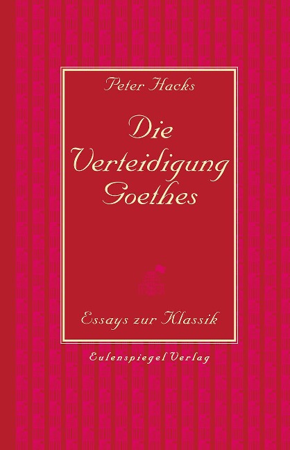 Die Verteidigung Goethes - Peter Hacks