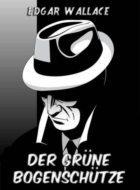 Der grüne Bogenschütze - Edgar Wallace