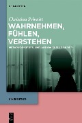 Cover-Bild zum Titel 'Wahrnehmen, fühlen, verstehen' von 'Christina Schmitt'
