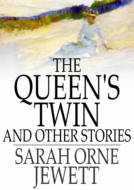 Queen's Twin - Sarah Orne Jewett