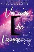 Vor uns die Dämmerung - B. Celeste