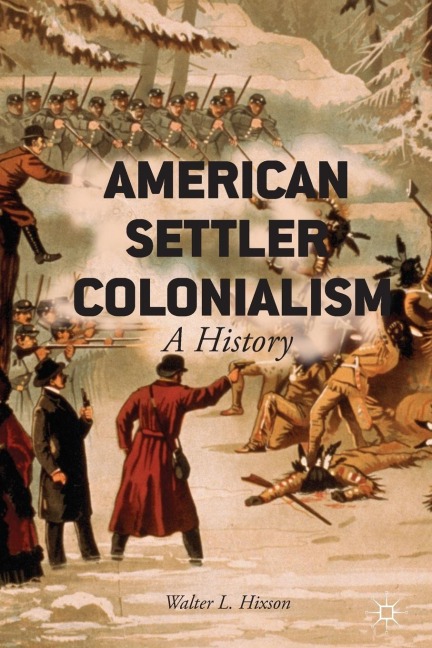 American Settler Colonialism - W. Hixson