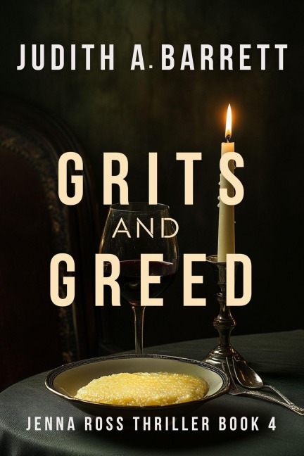 Grits and Greed (Jenna Ross Thriller, #4) - Judith A. Barrett