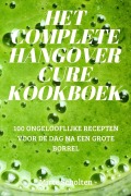 Cover-Bild zum Titel 'HET COMPLETE HANGOVER CURE KOOKBOEK' von 'Mirte Scholten'