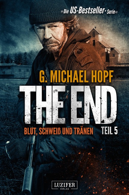 The End 5 - Blut, Schweiß und Tränen - G. Michael Hopf