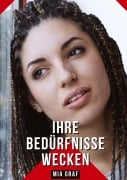 Cover-Bild zum Titel 'Ihre Bedürfnisse wecken' von 'Mia Graf'