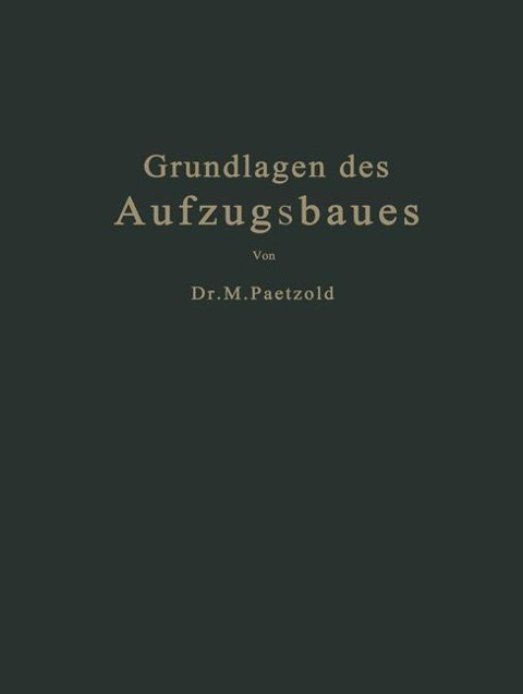 Grundlagen des Aufzugsbaues - Maximilian Paetzold, Fritz Köhler