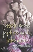 Cover-Bild zum Titel 'Fessele mich, führe mich, liebe mich' von 'Sara-Maria Lukas'