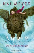 Cover-Bild zum Titel 'Merle. Die Fließende Königin' von 'Kai Meyer'