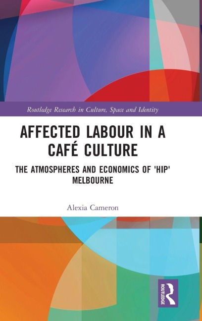 Affected Labour in a Café Culture - Alexia Cameron