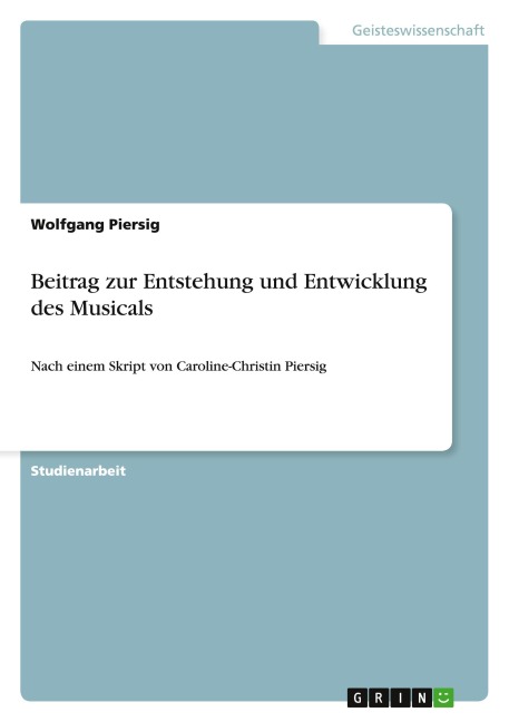 Beitrag zur Entstehung und Entwicklung des Musicals - Wolfgang Piersig