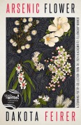 Cover-Bild zum Titel 'Arsenic Flower' von 'Dakota Feirer'