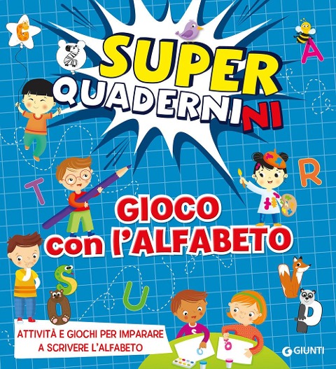 Gioco con l'alfabeto. Superquadernini. Attività e giochi per imparare a scrivere le prime lettere - Valentina Cammilli