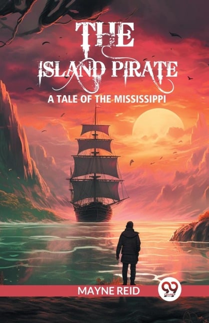 The island pirate A tale of the Mississippi - Mayne Reid