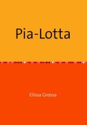Cover-Bild zum Titel 'Pia-Lotta' von 'Elissa Grossa'