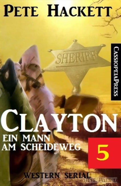 Clayton - Ein Mann am Scheideweg, Band 5: Western Serial - Pete Hackett